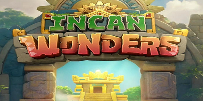 Pola Ampuh Slot Incan Wonders Untuk Maxwin Tanpa Ribet